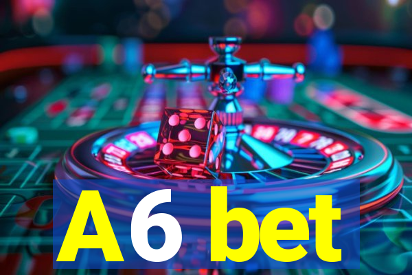 A6 bet